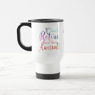 Caneca Térmica Você não pode se aposentar de ser incrível