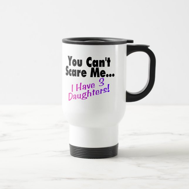 Caneca Térmica Você não pode susto mim mim ter 3 filhas (Direita)
