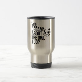 Caneca Térmica Você Sonha Com A Coruja Também?