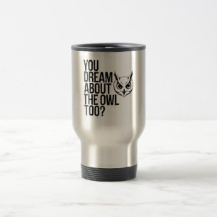 Caneca Térmica Você Sonha Com A Coruja Também?