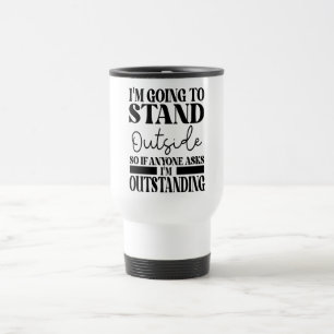 Caneca Térmica Vou Ficar Lá Fora, Então, Se Alguém Te Perguntar
