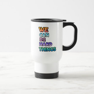 Caneca Térmica We Can Do Hard Things