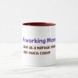 Caneca Uma Mãe Que Trabalha é Igual a uma Mãe Normal, Só 