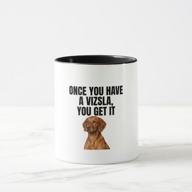 Caneca Uma Vez que Você Tem um Vizsla Você Entende (Centro)