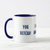VOCÊ, BETCHA! EU SOU DE MINNESOTA! DIVERTIDA MUG