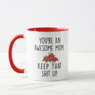 Caneca Você é uma mãe incrível Mantenha essa Shi* acordad