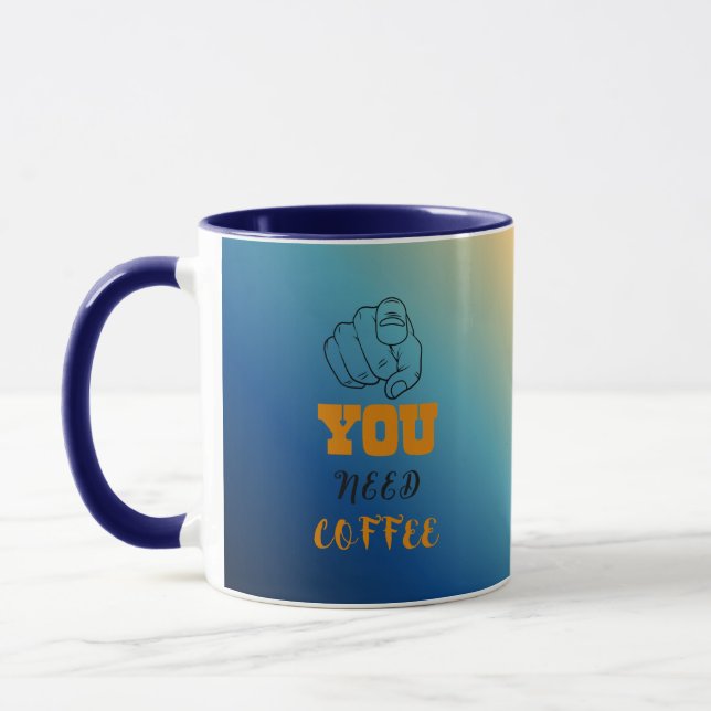 Caneca Você precisa de café mug (Esquerda)