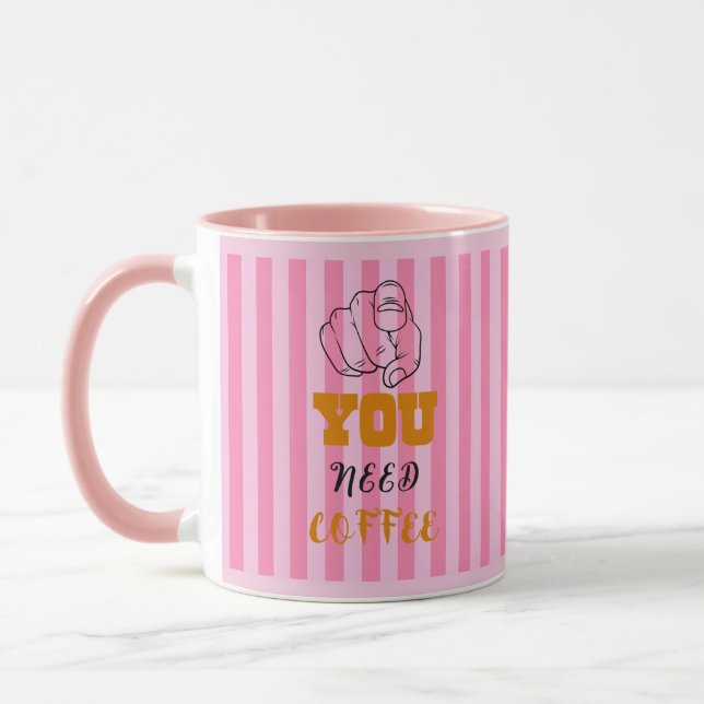 Caneca Você precisa de café mug rosa (Esquerda)