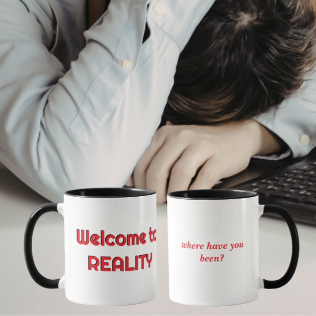 Caneca Welcome to Reality Mug (Criador carregado)