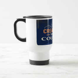 Canecas para viagem Creativity Takes Courage