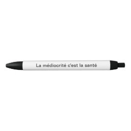 Caneta Preta Stylo-bille "La médiocrité c'est la santé"