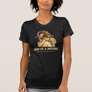 Cansada Como Uma Mãe Camiseta Divertida de Mãe Caf