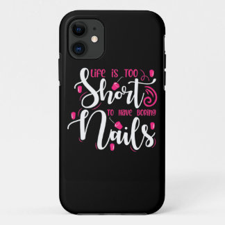Capa Para iPhone 11 A Vida É Muito Curta Para Ter Unhas Entediosas