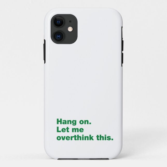 Capa Para iPhone 11 Aguente firme. Deixe-me pensar demais (Verso)