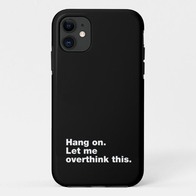 Capa Para iPhone 11 Aguente firme. Deixe-me pensar demais (Verso)
