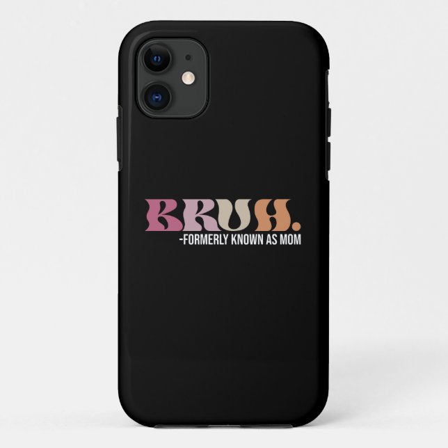 Capa Para iPhone 11 Bruh Antigamente Conhecido Como Mãe Dia das Mães E (Verso)