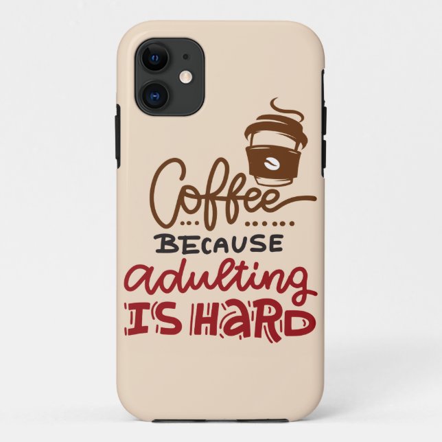 Capa Para iPhone 11 Café Porque Adultar É Duro (Verso)