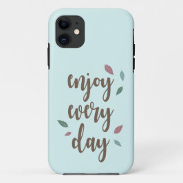 Capa Para iPhone 11 Caligrafia de penas desfruta todos os dias