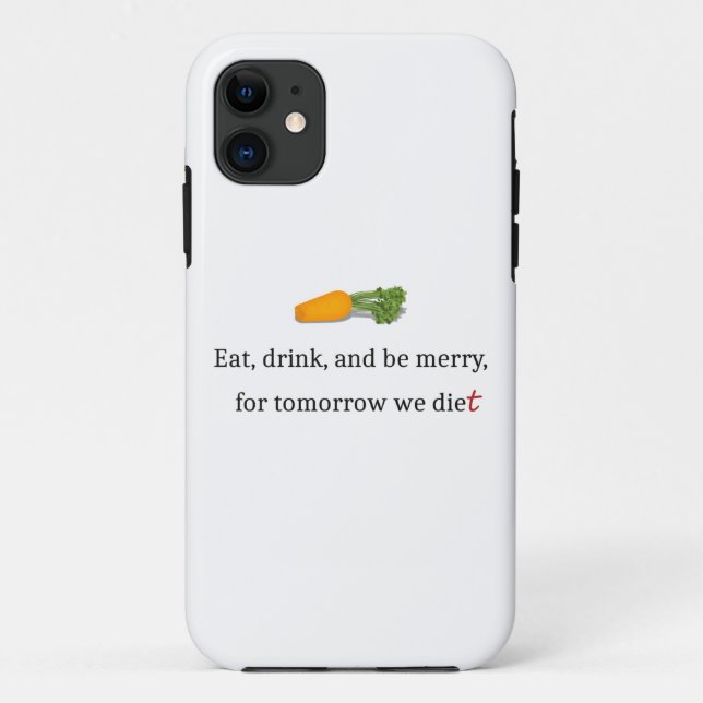 Capa Para iPhone 11 "Coma, Beba, e seja Feliz, para amanhã, comemos" (Verso)