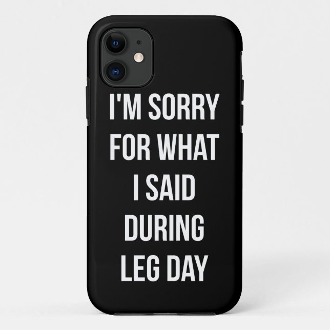 Capa Para iPhone 11 Dia Da Perna, Desculpe Pelo Que Eu Disse. (Verso)