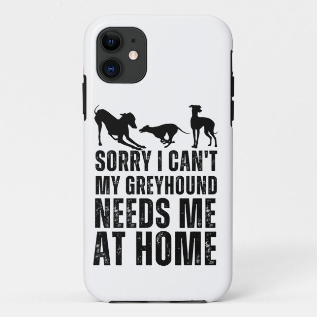 Capa Para iPhone 11 Engraçado, desculpe, mas meu Greyhound precisa de  (Verso)