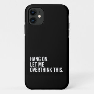 Capa Para iPhone 11 Espere. Deixe-me pensar demais.