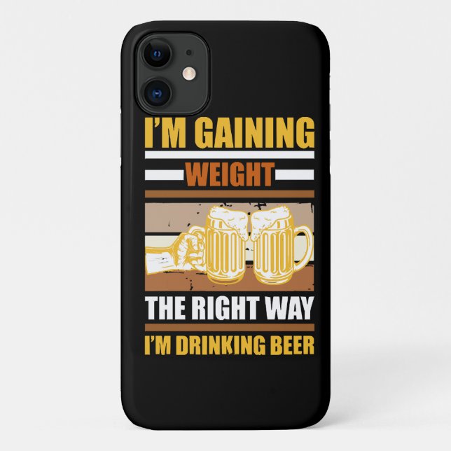 Capa Para iPhone 11 Estou ganhando peso da maneira certa Estou bebendo (Verso)
