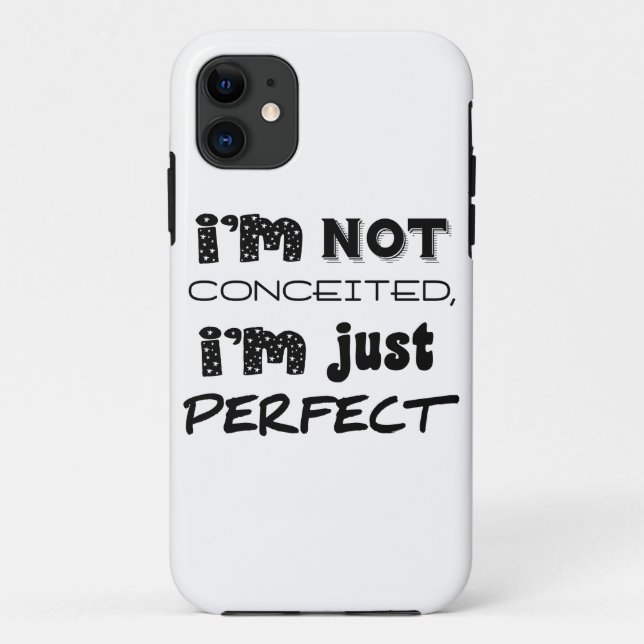 Capa Para iPhone 11 Eu não estou convencido, eu sou apenas perfeito (Verso)