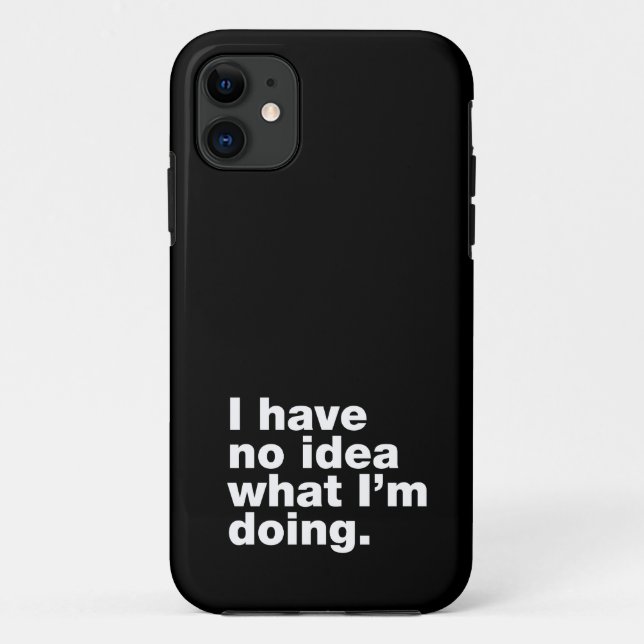 Capa Para iPhone 11 Eu não tenho ideia do que estou fazendo (Verso)
