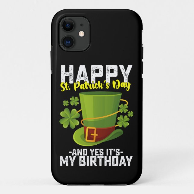 Capa Para iPhone 11 Feliz Dia de São Patrício e sim é meu aniversário (Verso)