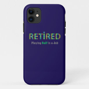 Capa Para iPhone 11 GOLF - Aposentado, Jogar Golfe é um emprego
