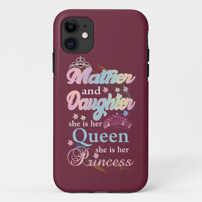Capa Para iPhone 11 Mãe e filha, ela é sua rainha. (Verso)