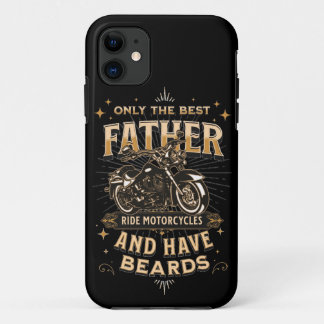 Capa Para iPhone 11 Only The Best Father Ride Motorcycles, Have Beards