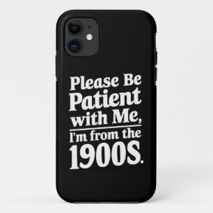Capa Para iPhone 11 Por Favor Seja Paciente Comigo Eu Sou Dos Anos 190