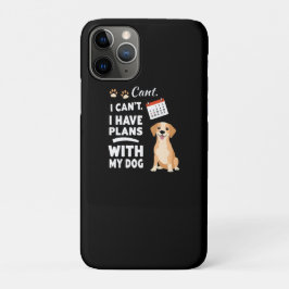 Capa Para iPhone 11 Pro I Can’t, I Have Plans With My Dog – Funny Dog Love