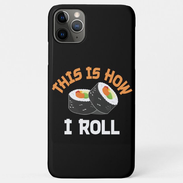 Capa Para iPhone 11 Pro Max É Assim Que Eu Rolo - Engraçado Sushi (Verso)