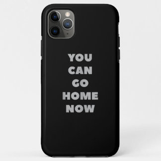 Capa Para iPhone 11 Pro Max Você Pode Ir Para Casa Agora Engraçado Trabalho De