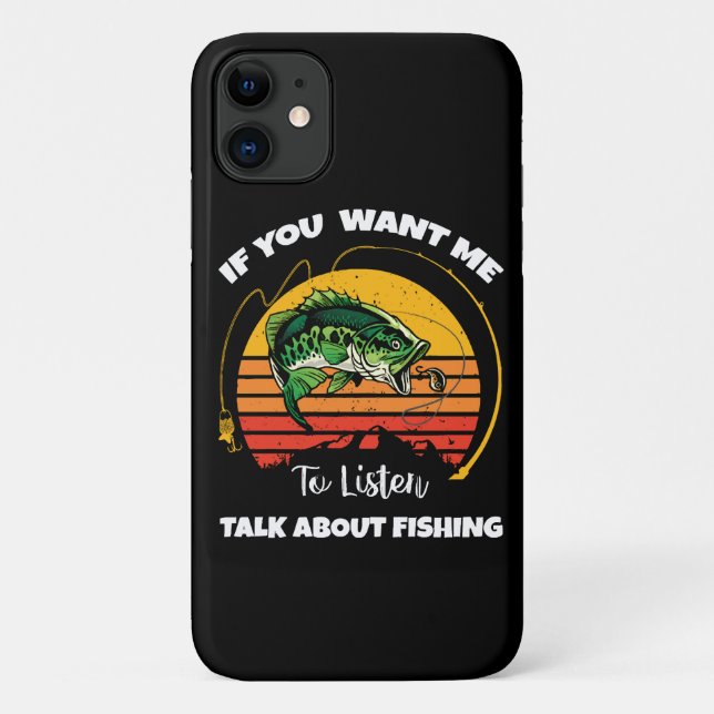 Capa Para iPhone 11 Se Você Quer Que Eu Ouça, Fale Sobre Pesca (Verso)
