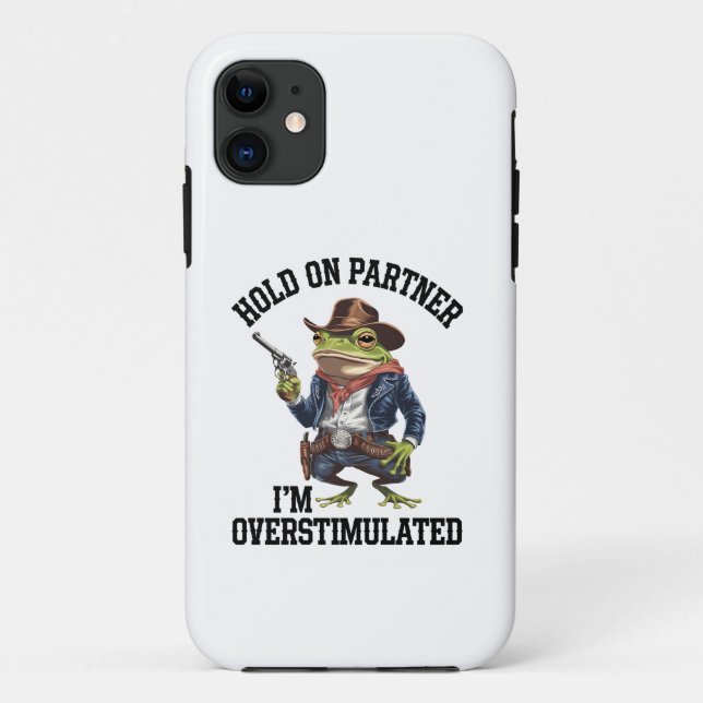 Capa Para iPhone 11 Segure Parceiro Estou Superestimulado Cowboy Frog  (Verso)