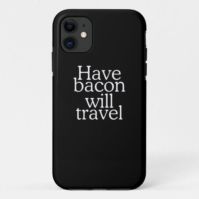 Capa Para iPhone 11 Tenha Bacon Will Viagem (Verso)