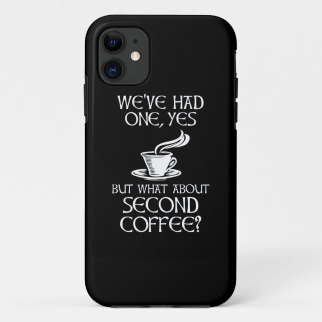 Capa Para iPhone 11 Tivemos um, sim, mas e o segundo café? (Verso)