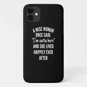 Capa Para iPhone 11 Uma Mulher Sábia Uma Vez Disse Estou Fora Daqui E