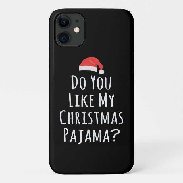 Capa Para iPhone 11 Você gosta do meu Pajama de Natal? (Verso)