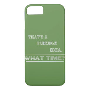 Capa iPhone 8/7 That's A Horrible Idea What Time? Funny Sarcastic