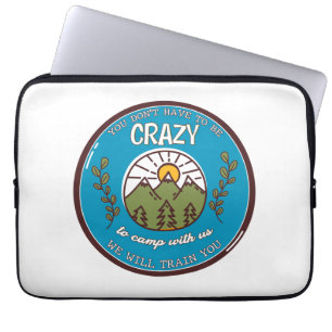 Capa Para Notebook Você não precisa ser louco para acampar conosco