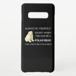 Capa Para Samsung Galaxy O Urso Polar Engraçado Sempre Seja Você Mesmo O Se<br><div class="desc">Engraçado Urso Polar Sempre Seja Seu Próprio Urso, Seja seus amigos, família, irmã, irmão, mãe, pai, filho, filha, esposa, marido, namorada ou namorado, você deve comprar o dom perfeito do urso polar. Como amante de urso polar você pensa "mantenha a calma e salve o urso polar!" Presente perfeito para salvar...</div>