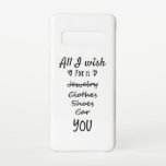 Capa Para Samsung Galaxy Tudo que eu desejo é você<br><div class="desc">Não preciso de joias,  roupas,  calçados e carros. Tudo que eu desejo é você. Design único e engraçado. Um par perfeito para roupas,  T-shirts,  acessórios e outros artigos. ideia de presente de excelente.</div>