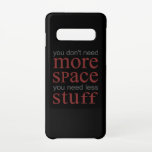Capa Para Samsung Galaxy Você não precisa de mais espaço. Você precisa de m<br><div class="desc">Você não precisa de mais espaço,  você precisa de menos coisas. Legal e engraçado design. Uma combinação perfeita para crianças e adultos. Ideia de presente de excelente para mulheres,  homens,  raparigas e rapazes.</div>