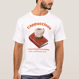 Cappuccinos T-Shirt