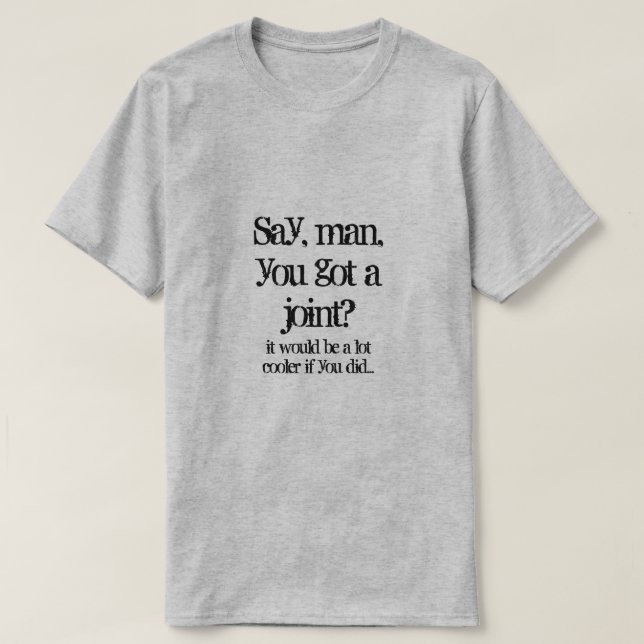 Cara, você tem uma junta? Camiseta (Frente do Design)